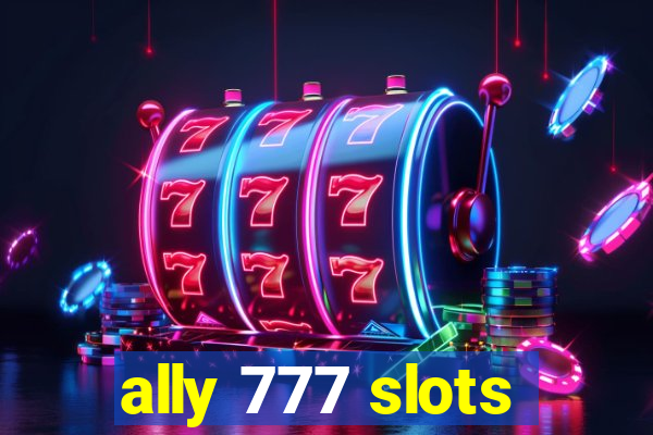 ally 777 slots